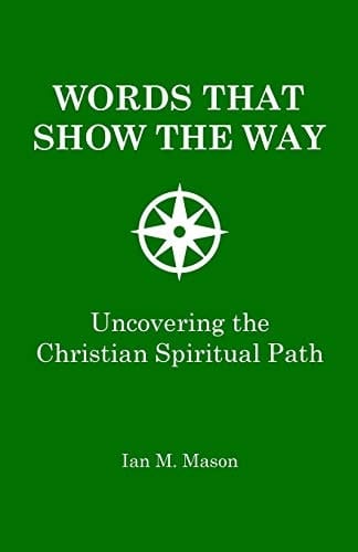 Words That Show The Way Uncovering the Christian Spiritual Path
