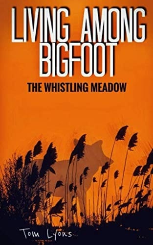 Living Among Bigfoot: the Whistling Meadow