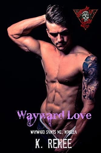 Wayward Love Wayward Saints MC, Book 8. 5