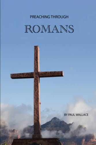 Preaching Through Romans Expository Sermons in Romans