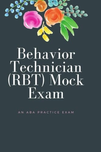Behavior Technician (RBT) Mock Exam An ABA Practice Exam