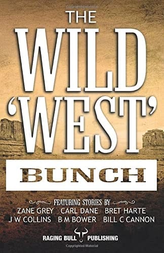 The Wild 'West' Bunch A Collection of Western Short Stories