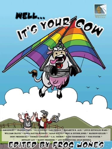 Well... It's Your Cow An Anecdotal Anthology