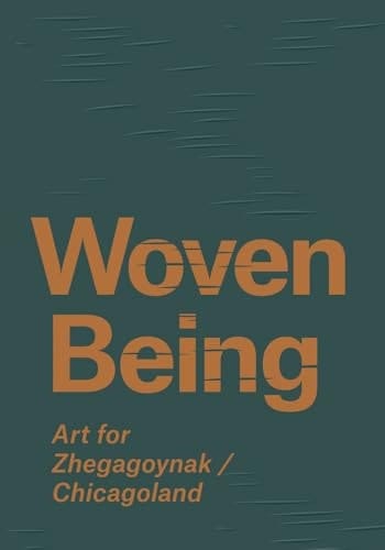 Woven Being Art for Zhegagonyak/Chicagoland