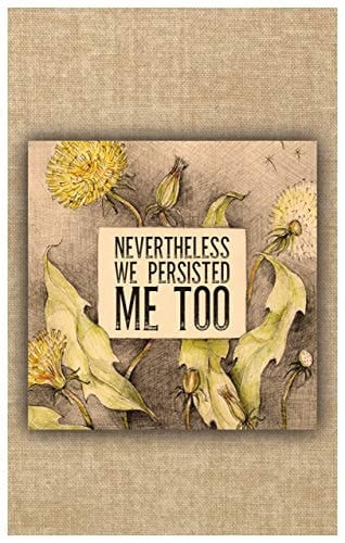 Nevertheless We Persisted: Me Too