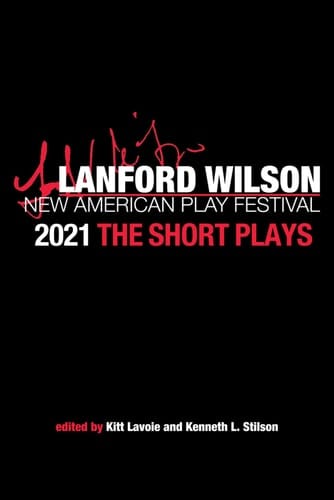 Lanford Wilson New American Play Festival 2021 The Short Plays