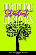Discipling Student Leaders A Strategy for Discipleship in Youth Ministry