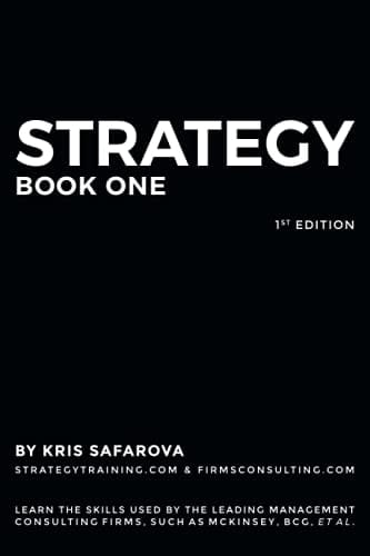 Strategy. Part 1 Learn the Skills Used by the Leading Management Consulting Firms, Such As Mckinsey, BCG, Et Al