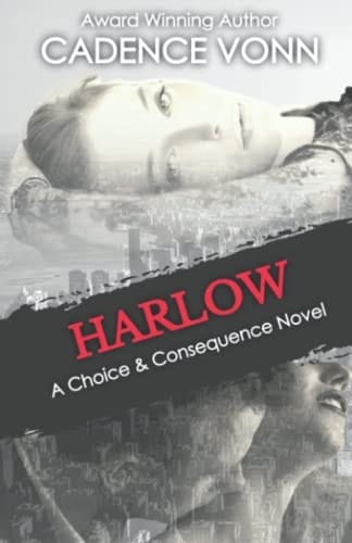 Harlow A Choice & Consequence Novel