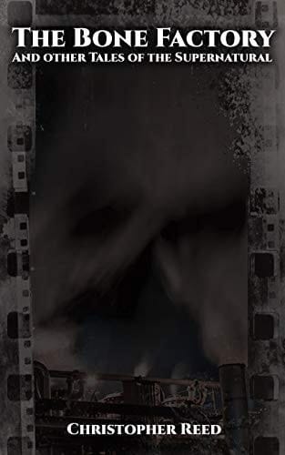 The Bone Factory And Other Tales of the Supernatural