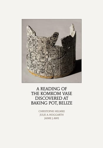A Reading of the Komkom Vase Discovered at Baking Pot, Belize