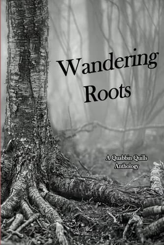 Wandering Roots A Quabbin Quills Anthology