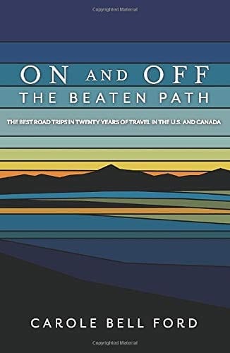 On and Off the Beaten Path The Best Road Trips in Twenty Years of Travel in the U.S. and Canada