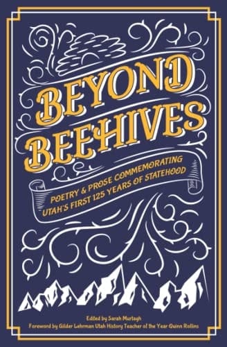Beyond Beehives Poetry & Prose Commemorating Utah's First 125 Years of Statehood