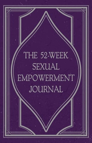 The 52-Week Sexual Empowerment Journal