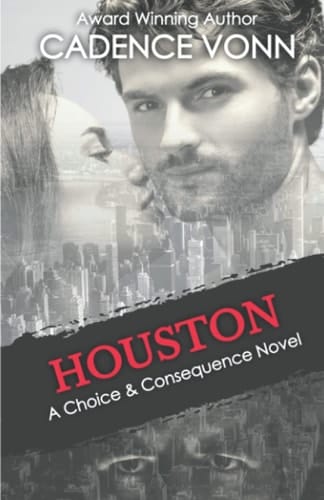Houston A Choice & Consequence Novel