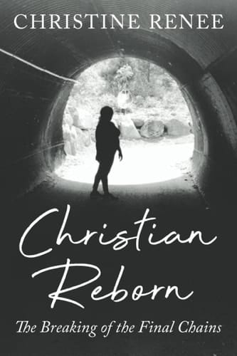Christian Reborn The Breaking of the Final Chains