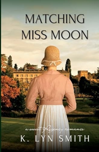 Matching Miss Moon A Sweet Regency Romance