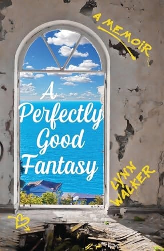 A Perfectly Good Fantasy A Memoir