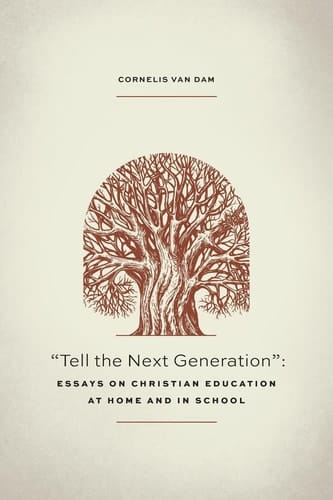 Tell the Next Generation Essays on Christian Education at Home and in School