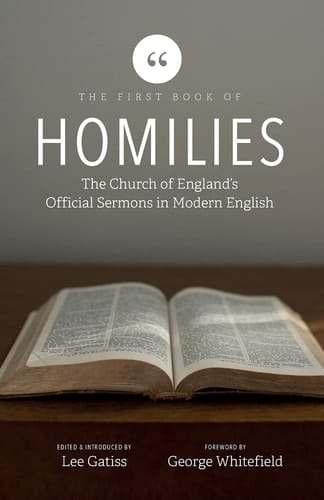 The First Book of Homilies The Church of England's Official Sermons in Modern English