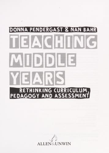 Teaching Middle Years Rethinking Curriculum, Pedagogy and Assessment