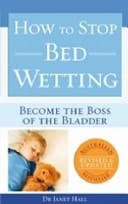 How to Stop Bed Wetting Become the Boss of the Bladder