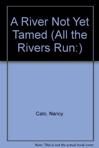 River Not Yet Tamed: All the Rivers Run Book 1