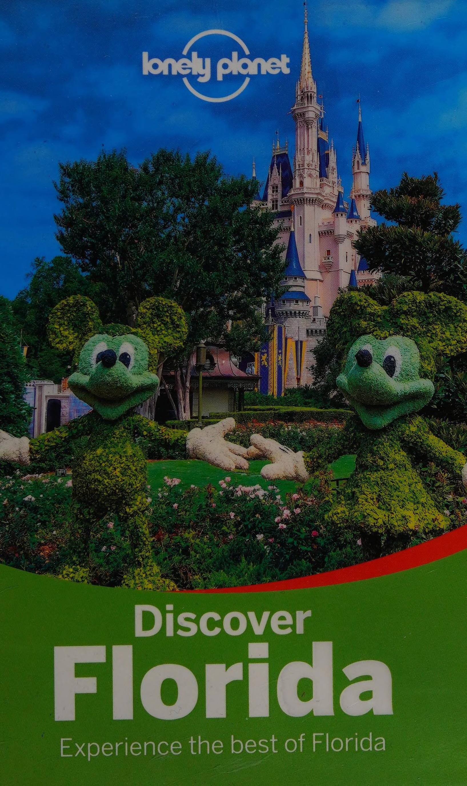 Lonely Planet Experience the Best of Florida. Discover Florida, [2015]