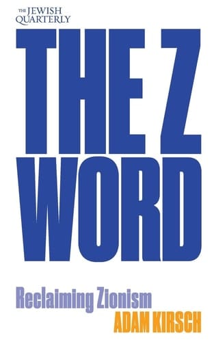 The Z Word Reclaiming Zionism: Jewish Quarterly 260