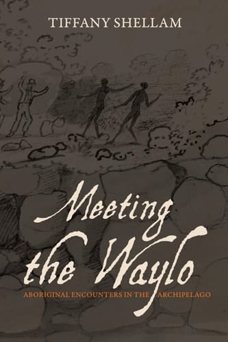 Meeting the Waylo : Aboriginal Encounters in the Archipelago