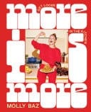 More Is More Get Loose in the Kitchen: A Cookbook