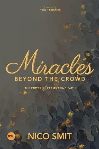 Miracles Beyond The Crowd The Power of Persevering Faith