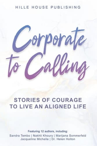 Corporate to Calling: Stories of Courage to Live an Aligned Life