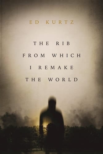 The Rib from Which I Remake the World