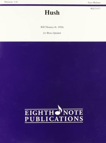 Hush by Bill Thomas (b. 1958) for Brass Quintet (Eight Note Publication)