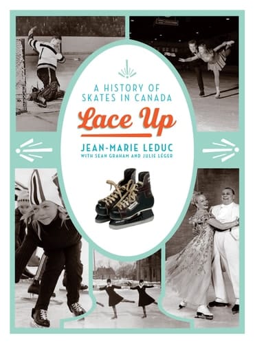 Lace Up A History of Skates in Canada