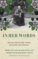 In Her Words The Writings of Marie Rose Delorme Smith, Métis Matriarch