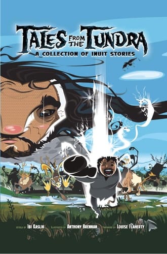Tales from the Tundra A Collection of Inuit Stories