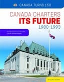 Canada Charters Its Future 1980-1993
