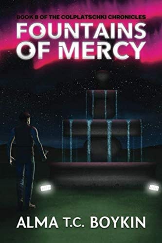 Fountains of Mercy: Book 8 of the Colplatschki Chronicles