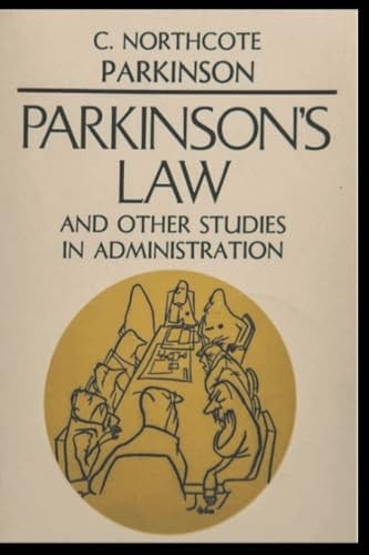 Parkinson's Law, and Other Studies in Administration