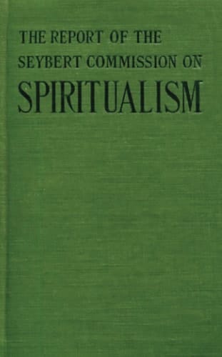 The Report of the Seybert Commission on Spiritualism: A House of Pomegranates Esoteric Edition