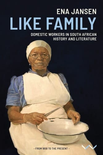 Like Family Domestic workers in South African history and literature