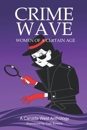 Crime Wave 2 Women of a Certain Age : a Canada West Anthology