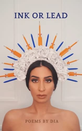 Ink Or Lead Poems by DIA