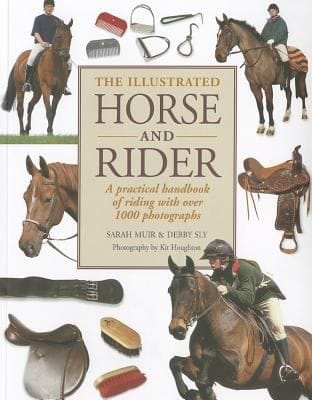 The Illustrated Horse And Rider A Practical Handbook Of Riding With Over 1000 Photographs