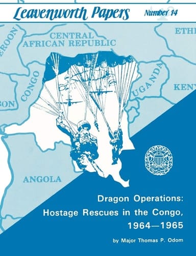 Dragon Operations Hostage Rescues in the Congo, 1964-1965