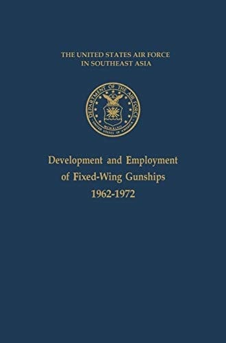 Development and Employment of Fixed-Wing Gunships 1962-1972