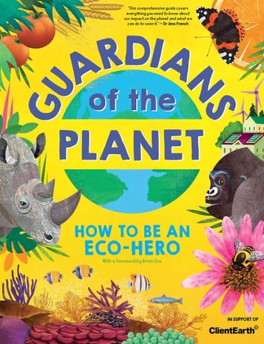 Guardians of the Planet How to be an Eco-Hero